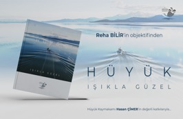 REHA BİLİR'DEN "HÜYÜK IŞIKLA GÜZEL" FOTOĞRAF KİTABI 